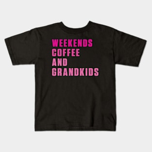 weekends coffee and grandkids Kids T-Shirt